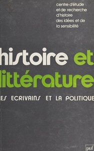  Centre d'étude et de recherche et  Collectif - Histoire et littérature - Les écrivains et la politique.
