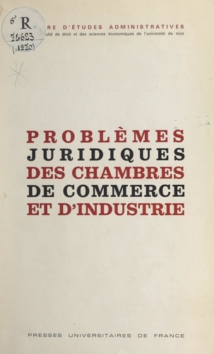 Problèmes juridiques des chambres de commerce et d'industrie. Colloque de Nice, 10-11 décembre 1970