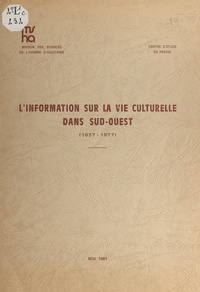  Centre d'études de presse et Françoise Contis Martins - L'information sur la vie culturelle dans "Sud-Ouest" (1957-1977).