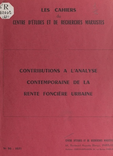 Contributions à l'analyse contemporaine de la rente foncière urbaine. Actes du Colloque sur la rente foncière urbaine, Paris, 1er février 1971