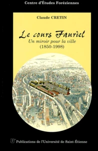 Le Cours Fauriel. Un Miroir Pour La Ville (1850-1998)