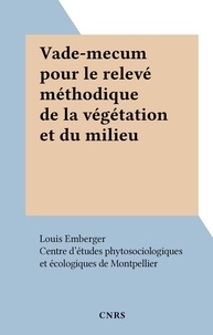  Centre d'études phytosociologi et Louis Emberger - Vade-mecum pour le relevé méthodique de la végétation et du milieu.