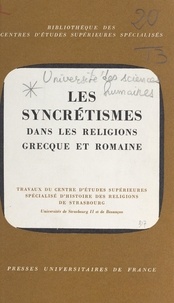  Centre d'études supérieures sp et  Centre de recherches d'histoir - Les syncrétismes dans les religions grecque et romaine - Colloque de Strasbourg, 9-11 juin 1971.