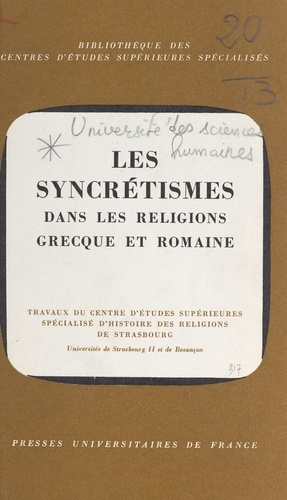 Les syncrétismes dans les religions grecque et romaine. Colloque de Strasbourg, 9-11 juin 1971