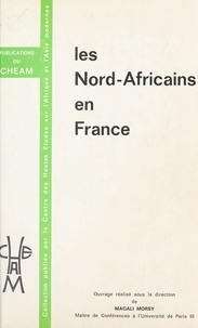  Centre de hautes études sur l' et Magali Morsy - Les Nord-Africains en France : Des étrangers qui font aussi la France - Actes.