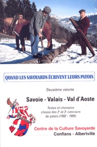  Centre de la culture savoyarde - Quand les savoyards écrivent leurs patois - Volume 2, Savoie - Valais - Val d'Aoste, Textes et chansons choisis des 2ème et 3ème concours de patois (1992-1995).