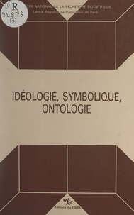  Centre de philosophie politiqu et Mireille Delbraccio - Idéologie, symbolique, ontologie.