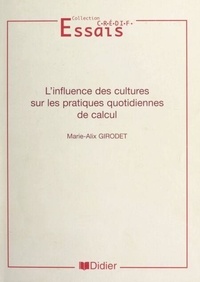  Centre de recherche et d'étude et Marie-Alix Girodet - L'influence des cultures sur les pratiques quotidiennes de calcul.