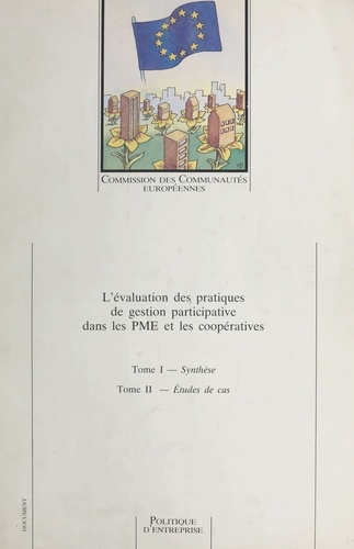 L'évaluation des pratiques de gestion participative dans les PME et les coopératives. Tome I : Synthèse, Tome II : Études de cas