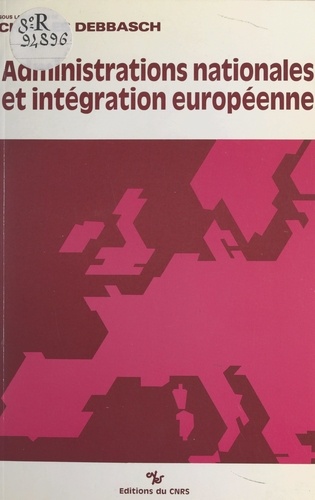 Administrations nationales et intégration européenne. Actes du Colloque tenu à Aix en octobre 1986