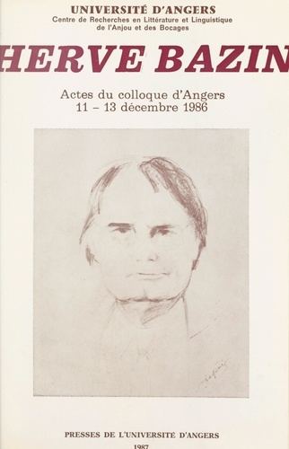 Hervé Bazin. Actes du Colloque d'Angers du 11 au 13 décembre 1986