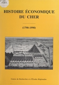  Centre de recherches et d'étud et Edmond Longuet - Histoire économique du Cher (1790-1990).
