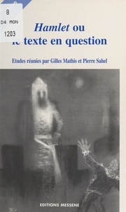  Centre de recherches «Le Langa et Pierre Sahel - Hamlet ou le Texte en question - Actes du Colloque d'Aix-en-Provence.