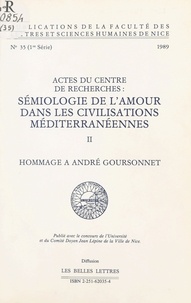  Centre de recherches Sémiologi et Pierre Barucco - Sémiologie de l'amour dans les civilisations méditerranéennes (2). Hommage à André Goursonnet - Actes du Centre de recherches «Sémiologie de l'amour dans les civilisations méditerranéennes» (Nice).