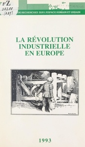  Centre de recherches sur l'esp et  Collectif - La révolution industrielle en Europe - Revue sur l'espace humain et urbain.