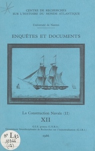  Centre de recherches sur l'his et  Groupement interdisciplinaire - Enquêtes et documents (2). La construction navale.