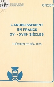  Centre de recherches sur les o - L'anoblissement en France, XVe-XVIIIe siècles : théories et réalités.