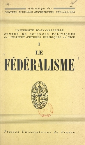 Le fédéralisme. Conférences prononcées à l'Institut d'études juridiques de Nice, 19 juillet-21 août 1954