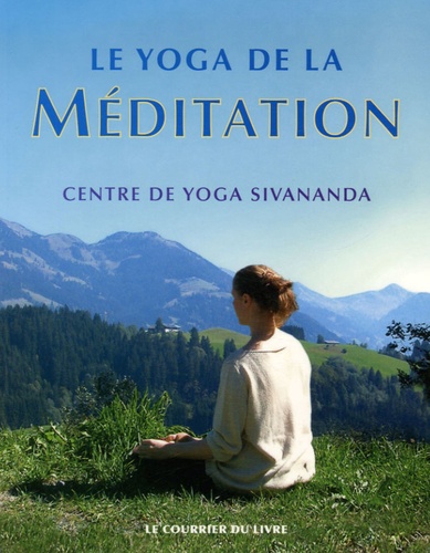  Centre de yoga Sivananda - Le yoga de la méditation.