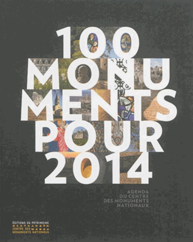  Centre des Monuments Nationaux - 100 monuments pour 2014 - Agenda du Centre des monuments nationaux.