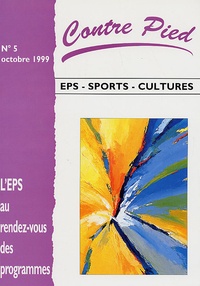 Christian Couturier et Sylvaine Duboz - Contre Pied N° 5, Octobre 1999 : L'EPS au rendez-vous des programmes.