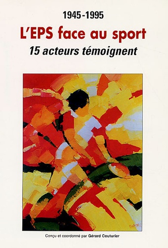 Gérard Couturier - L'EPS face au sport - 15 Acteurs témoignent.