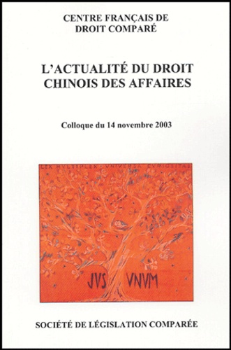  Centre Français Droit Comparé - L'actualité du droit chinois des affaires - Colloque du 14 novembre 2003.
