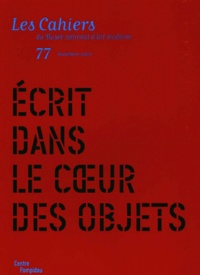  Centre Georges Pompidou - Les cahiers du Musée national d'art moderne N° 77 Automne 2001 : Ecrit dans le coeur des objets.
