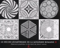 Le Decor Geometrique De La Mosaique Romaine. Tome 2, Repertoire Graphique Et Descriptif Des Decors Centres