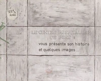 Le centre hospitalier de Bône vous présente son histoire et quelques images...