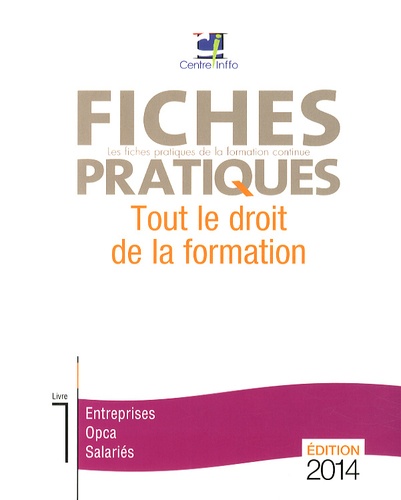  Centre INFFO - Les fiches pratiques de la formation continue - Tout le droit de la formation, 2 volumes.