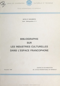  Centre international francopho - Bibliographie sur les industries culturelles dans l'espace francophone.