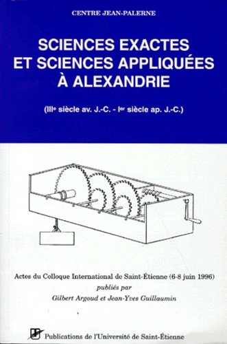  Centre Jean Palerne et Gilbert Argoud - Sciences Exactes Et Sciences Appliquees A Alexandrie. Iiieme Siecle Avant J-C - 1er Siecle Apres J-C.