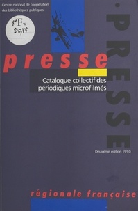  Centre national de coopération et Pascal Sanz - Presse régionale française : catalogue collectif des périodiques microfilmés.