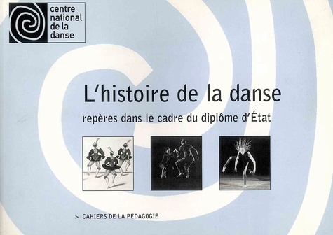  Centre national de la danse - L'histoire de la danse. - Repères dans le cadre du diplôme d'Etat.