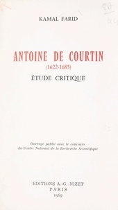  Centre national de la recherch et Kamal Farid - Antoine de Courtin, 1622-1685 - Étude critique.
