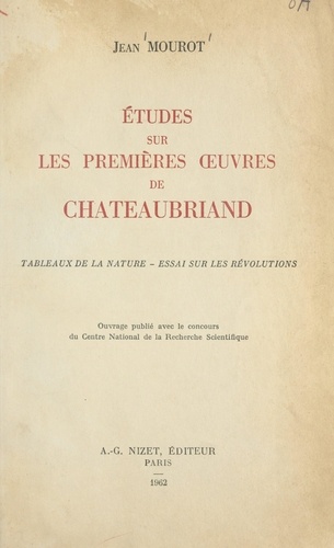 Études sur les premières œuvres de Châteaubriand. Tableaux de la nature. Essai sur les révolutions