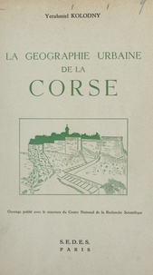  Centre national de la recherch et Yerahmiel Kolodny - La géographie urbaine de la Corse.