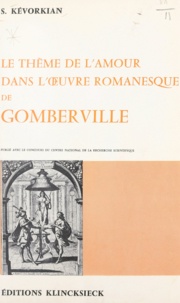  Centre national de la recherch et Sero Kevorkian - Le thème de l'amour dans l'œuvre romanesque de Gomberville.