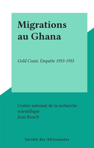 Migrations au Ghana. Gold Coast. Enquête 1953-1955