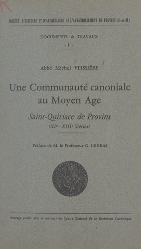 Une communauté canoniale au Moyen Âge (1). Saint-Quiriace de Provins. XIe - XIIIe siècles