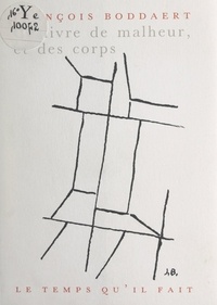  Centre National des Lettres et François Boddaert - Ce livre de malheur, et des corps.
