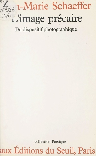 L'image précaire. Du dispositif photographique