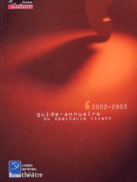  Centre National du Théâtre - Guide-annuaire du spectacle vivant - Edition 2002-2003.