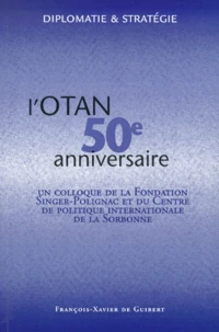 L'Otan Cinquantieme Anniversaire. Actes Du Colloque, Paris, 1er Et 2 Avril 1999