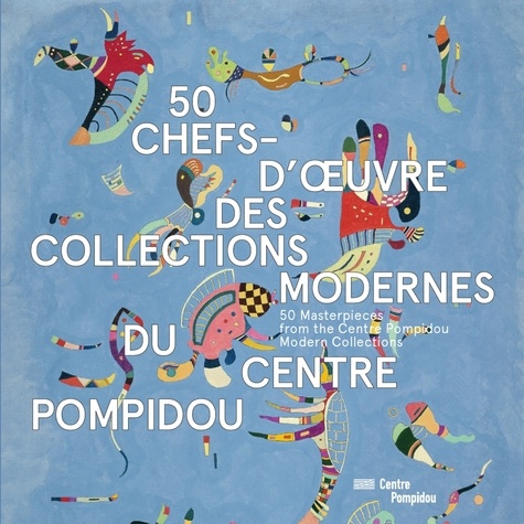  Centre Pompidou - 50 chefs-d'oeuvre des collections modernes du Centre Pompidou.