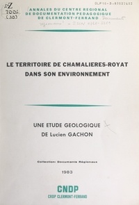  Centre régional de documentati et Lucien Gachon - Le territoire de Chamalières-Royat dans son environnement - Une étude géologique.