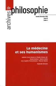 Juliette Ferry-Danini et Elodie Giroux - Archives de philosophie Tome 83 Cahier N° 4, octobre-décembre 2020 : La médecine et ses humanismes.