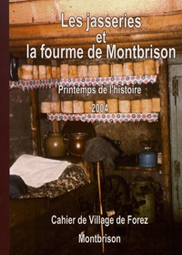 Joseph Barou - Les cahiers de Village de Forez N° 3, novembre 2004 : Les jasseries et la fourme de Montbrison - Printemps de l'histoire 2004.