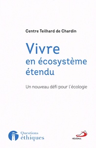 Ebooks complet téléchargement gratuit Vivre en écosystème étendu  - Un nouveau défi pour l'écologie par Centre Teilhard de Chardin (French Edition) 